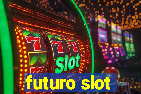 futuro slot