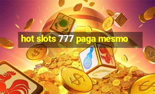 hot slots 777 paga mesmo