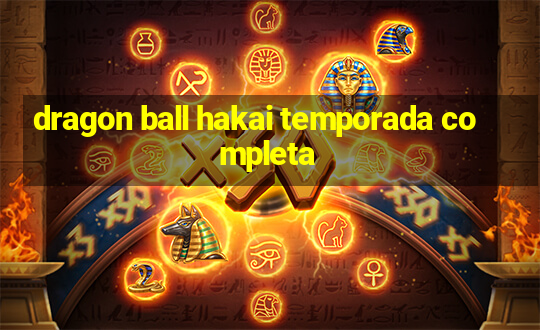 dragon ball hakai temporada completa