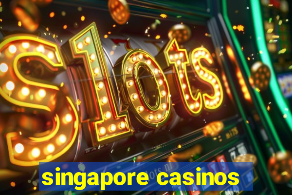 singapore casinos