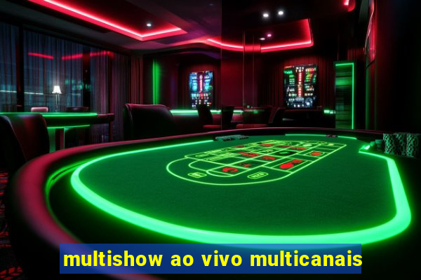 multishow ao vivo multicanais