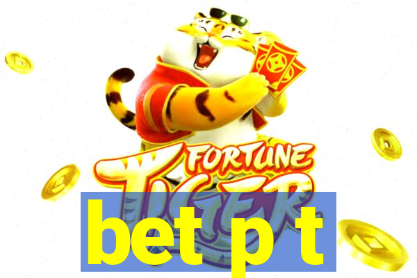 bet p t