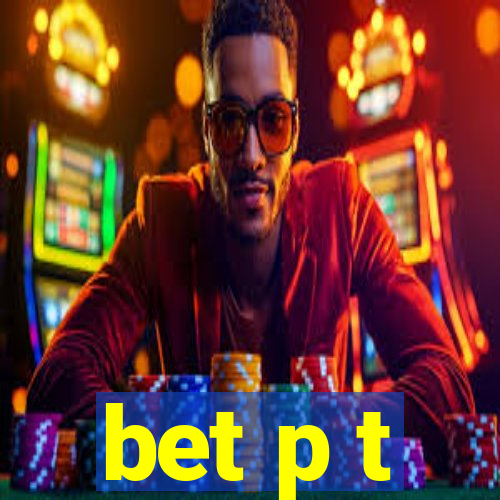 bet p t