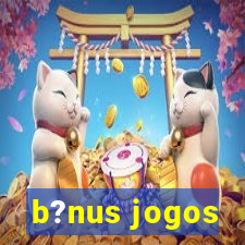 b?nus jogos