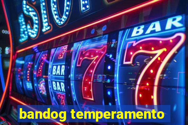 bandog temperamento