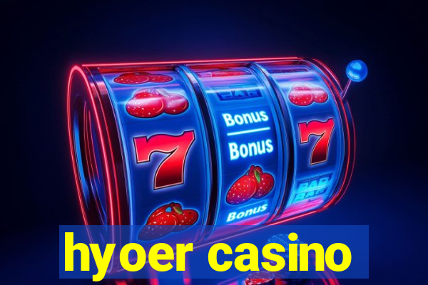 hyoer casino