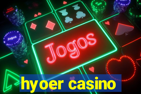 hyoer casino