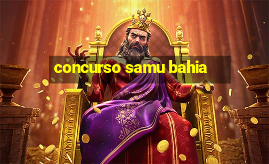 concurso samu bahia