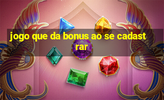 jogo que da bonus ao se cadastrar