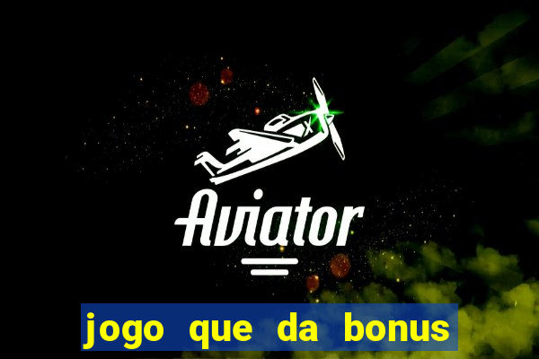 jogo que da bonus ao se cadastrar