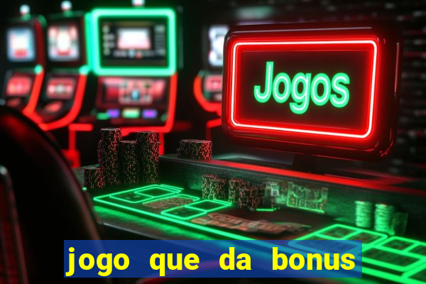 jogo que da bonus ao se cadastrar