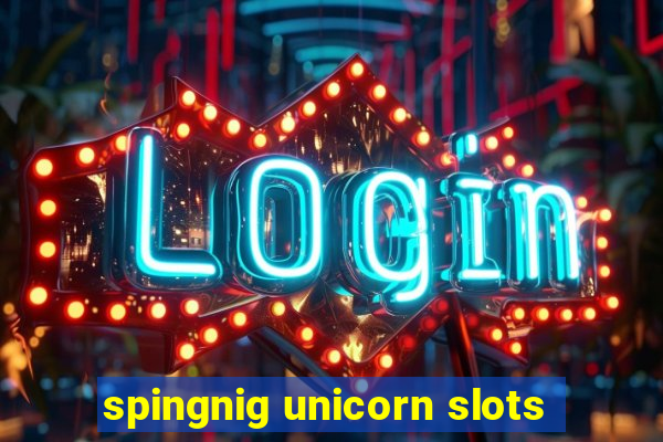 spingnig unicorn slots