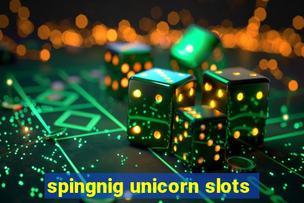 spingnig unicorn slots