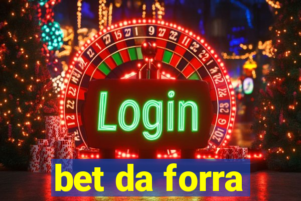 bet da forra