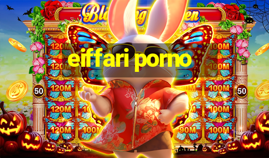 eiffari porno