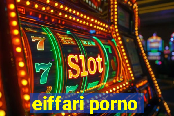 eiffari porno