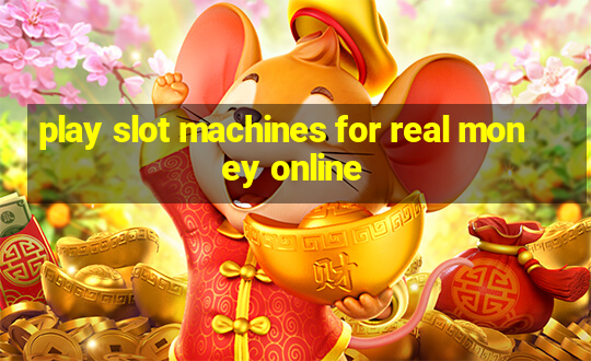 play slot machines for real money online