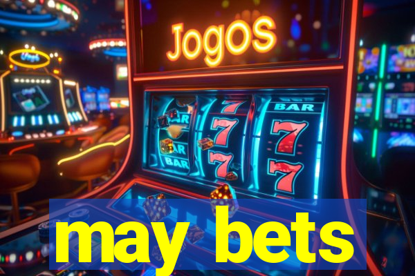 may bets