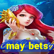 may bets