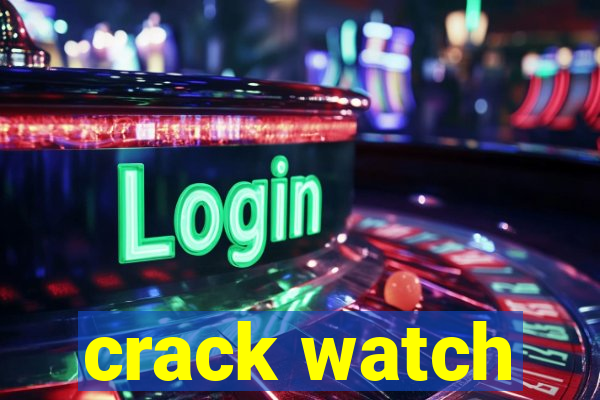 crack watch