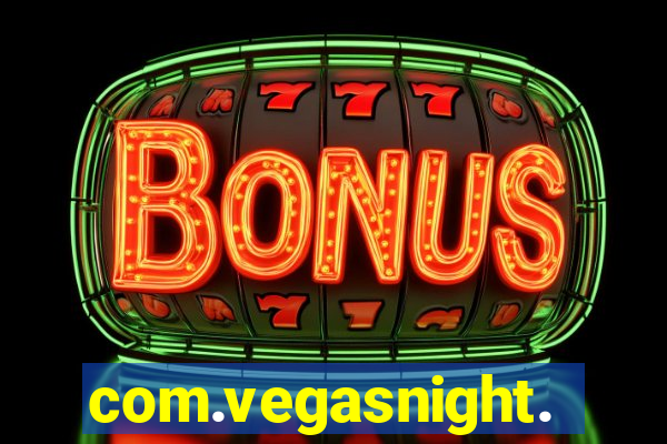 com.vegasnight.slotscasino