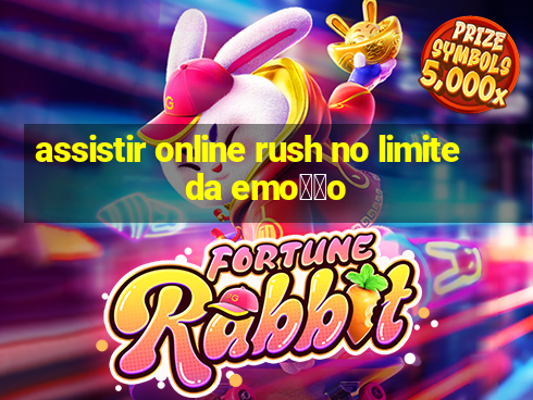 assistir online rush no limite da emo莽茫o