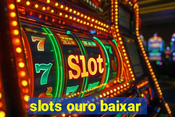 slots ouro baixar