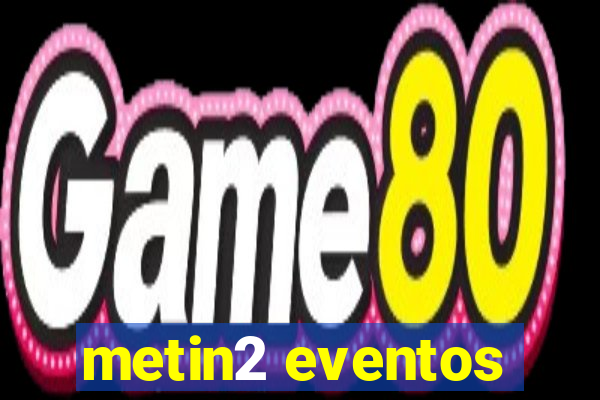 metin2 eventos