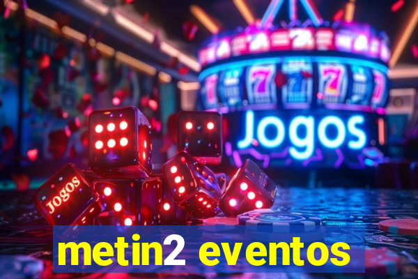 metin2 eventos