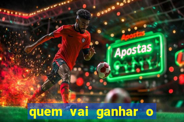 quem vai ganhar o jogo hj