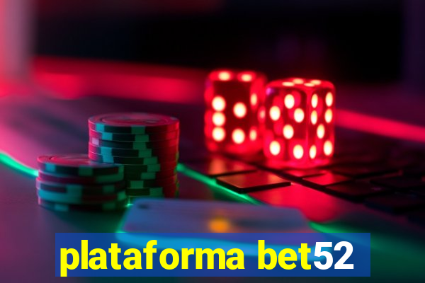 plataforma bet52