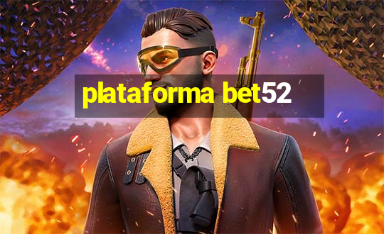 plataforma bet52