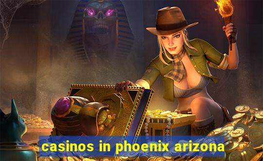 casinos in phoenix arizona