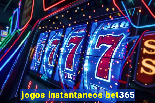 jogos instantaneos bet365