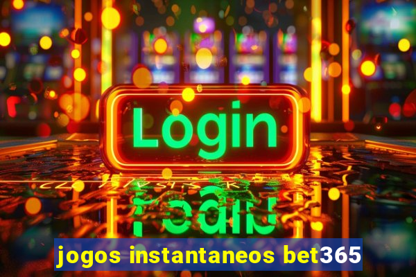 jogos instantaneos bet365