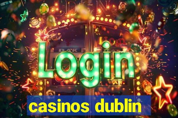 casinos dublin