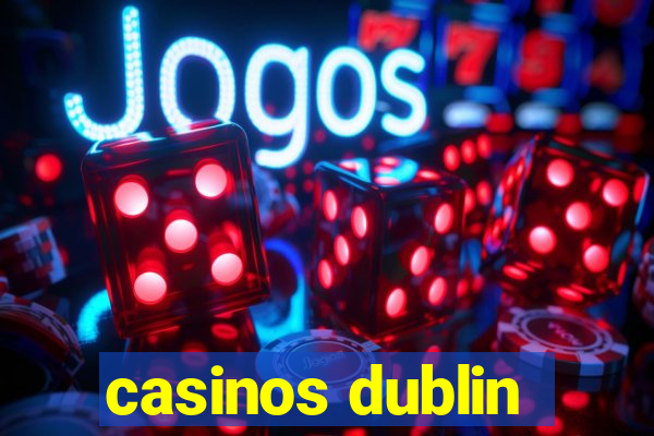 casinos dublin