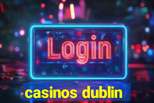 casinos dublin