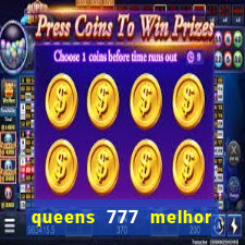 queens 777 melhor horário para jogar