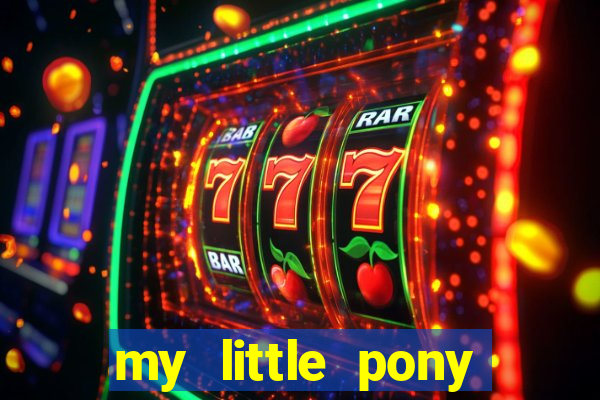 my little pony jogos de vestir