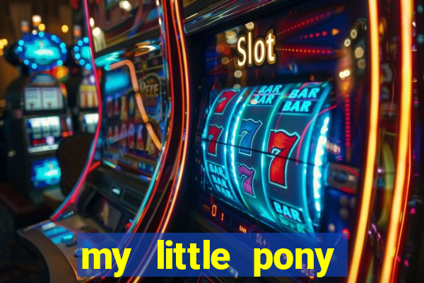 my little pony jogos de vestir