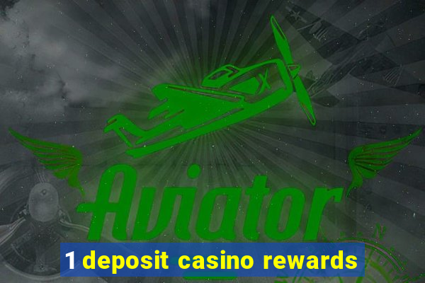 1 deposit casino rewards