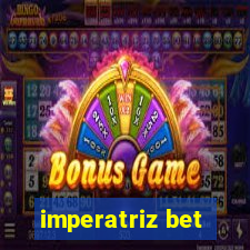 imperatriz bet