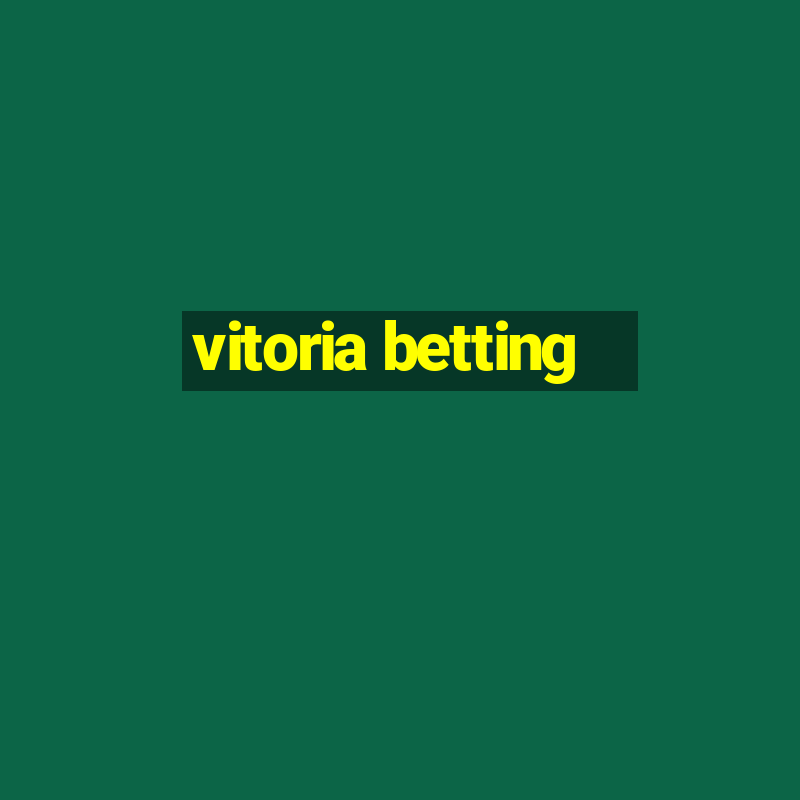 vitoria betting