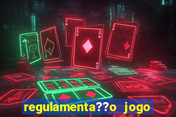 regulamenta??o jogo do tigrinho