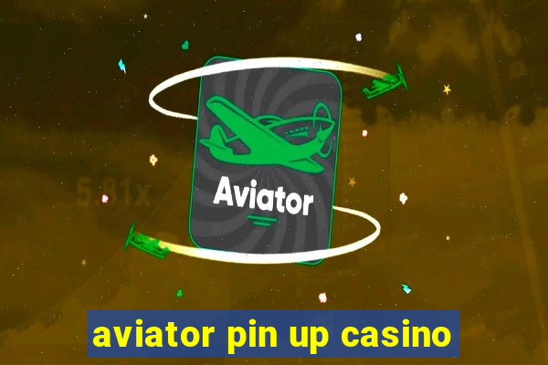 aviator pin up casino