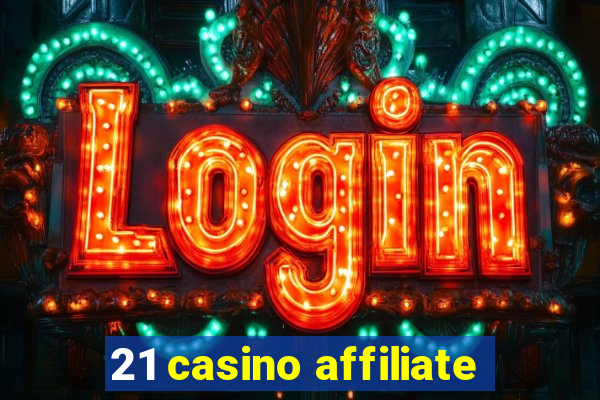 21 casino affiliate