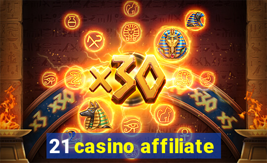 21 casino affiliate