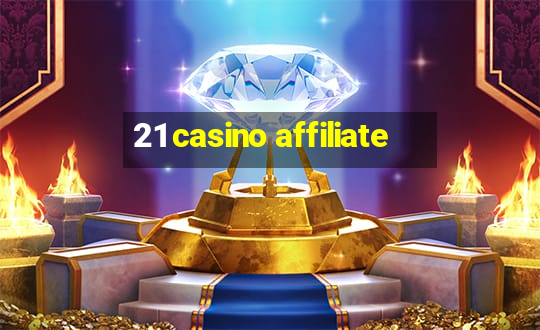 21 casino affiliate