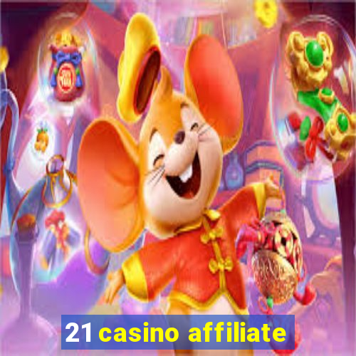 21 casino affiliate